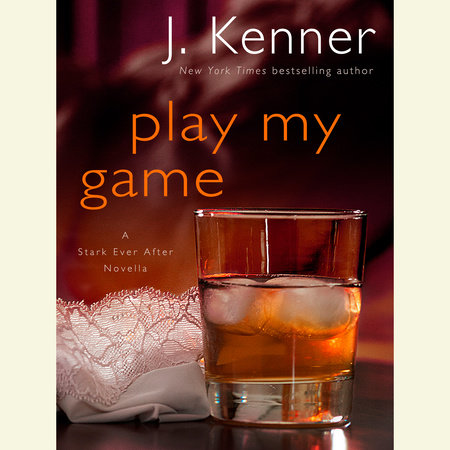 Play My Game: A Stark Ever After Novella by J. Kenner