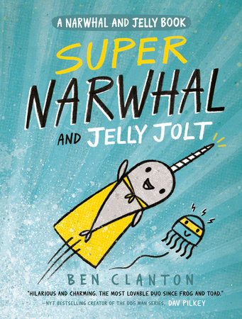 Super Narwhal and Jelly Jolt (A Narwhal and Jelly Book #2) by Ben Clanton