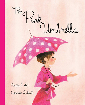 The Pink Umbrella by Amelie Callot