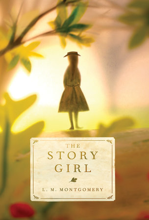 The Story Girl by L. M. Montgomery