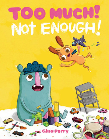 Too Much! Not Enough! by Gina Perry