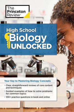 High School Biology Unlocked by The Princeton Review