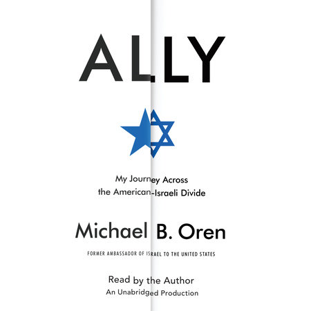 Ally By Michael B Oren Penguinrandomhouse Com Books