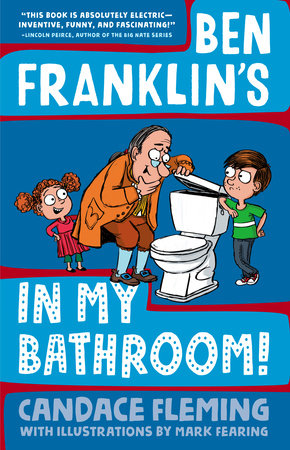 Ben Franklin's in My Bathroom! by Candace Fleming