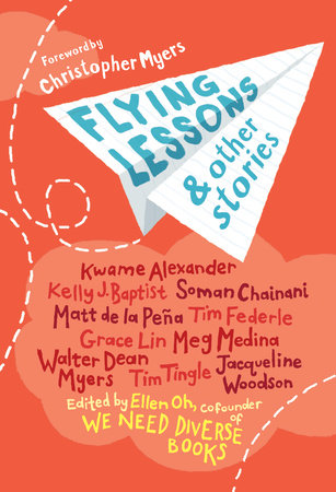 Flying Lessons & Other Stories by Kwame Alexander, Kelly J. Baptist, Soman Chainani, Matt de la Peña, Grace Lin, Meg Medina, Tim Tingle and Jacqueline Woodson