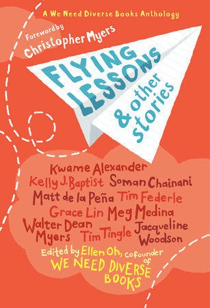 Flying Lessons & Other Stories by Kwame Alexander, Kelly J. Baptist, Soman Chainani, Matt de la Peña, Grace Lin, Meg Medina, Tim Tingle and Jacqueline Woodson