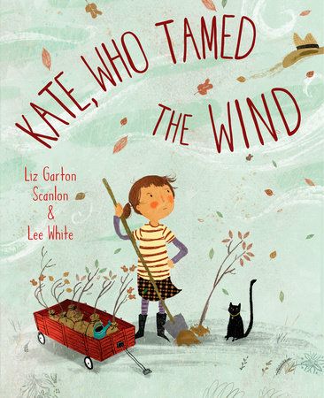 Kate, Who Tamed The Wind by Liz Garton Scanlon