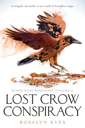 Lost Crow Conspiracy (Blood Rose Rebellion, Book 2) by Rosalyn Eves
