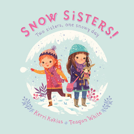 Snow Sisters! by Kerri Kokias