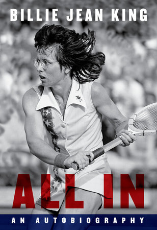 All In by Billie Jean King, Johnette Howard and Maryanne Vollers