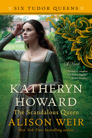 Katheryn Howard, The Scandalous Queen by Alison Weir