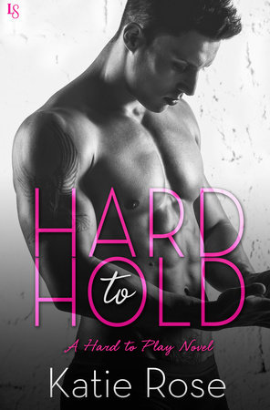 Hard to Hold by Katie Rose