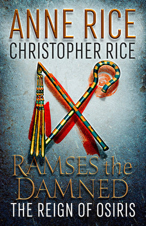 Ramses the Damned: The Reign of Osiris by Anne Rice and Christopher Rice