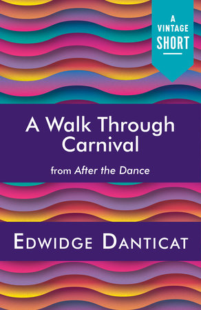 A Walk Through Carnival by Edwidge Danticat