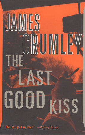 The Last Good Kiss by James Crumley