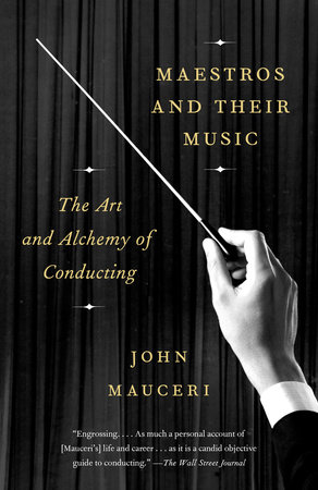Maestros and Their Music by John Mauceri