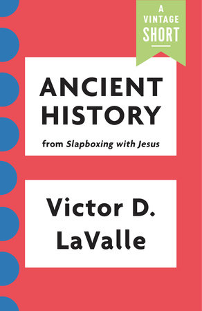 Ancient History by Victor LaValle