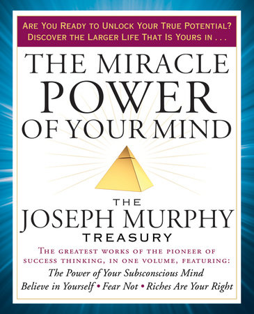 The Miracle Power of Your Mind by Joseph Murphy