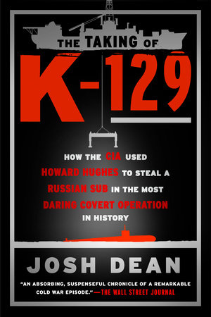 The Taking of K-129 by Josh Dean
