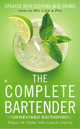 The Complete Bartender by Robyn M. Feller and Laura Lifshitz