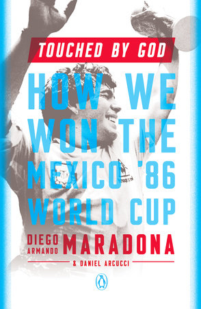 Touched by God by Diego Armando Maradona and Daniel Arcucci