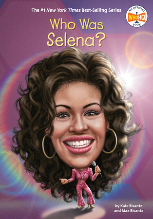 Who Was Selena? by Max Bisantz, Kate Bisantz and Who HQ