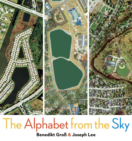 ABC: The Alphabet from the Sky by Benedikt Gross and Joey Lee