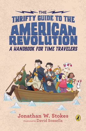 The Thrifty Guide to the American Revolution by Jonathan W. Stokes; Illustrated by David Sossella