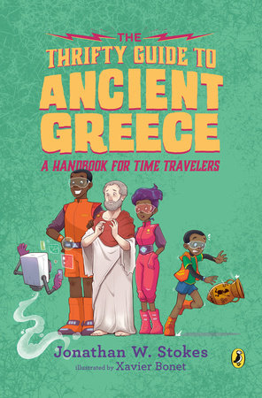 The Thrifty Guide to Ancient Greece by Jonathan W. Stokes; Illustrated by Xavier Bonet