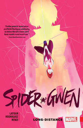 SPIDER-GWEN VOL. 3: LONG-DISTANCE by Jason Latour and Tom Taylor