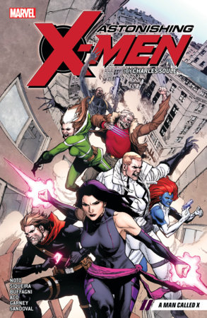 ASTONISHING X-MEN BY CHARLES SOULE VOL. 2: A MAN CALLED X by Charles Soule