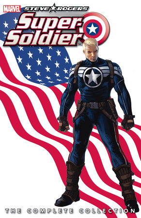 STEVE ROGERS: SUPER-SOLDIER - THE COMPLETE COLLECTION by Ed Brubaker and James Asmus