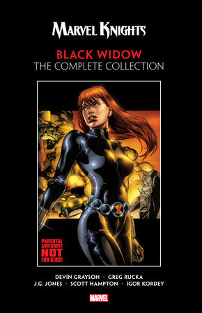 MARVEL KNIGHTS BLACK WIDOW BY GRAYSON & RUCKA: THE COMPLETE COLLECTION by Devin Grayson and Greg Rucka