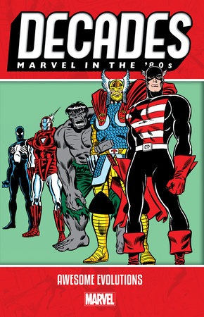 Decades: Marvel In The '80S - Awesome Evolutions by Dennis O'Neil, Chris Claremont and John Byrne