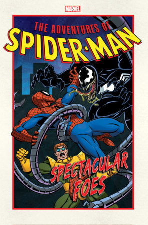ADVENTURES OF SPIDER-MAN: SPECTACULAR FOES by Nel Yomtov and Marvel Various