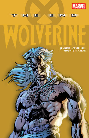 WOLVERINE: THE END [NEW PRINTING] by Paul Jenkins