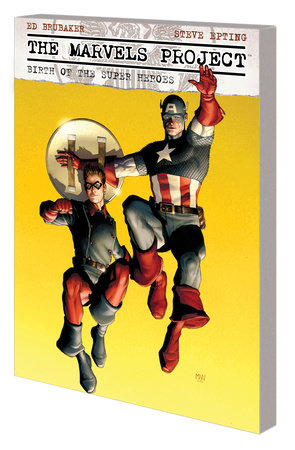 THE MARVELS PROJECT: BIRTH OF THE SUPER HEROES [NEW PRINTING] by Ed Brubaker