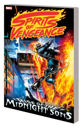SPIRITS OF VENGEANCE: RISE OF THE MIDNIGHT SONS [NEW PRINTING] by Howard Mackie and Marvel Various