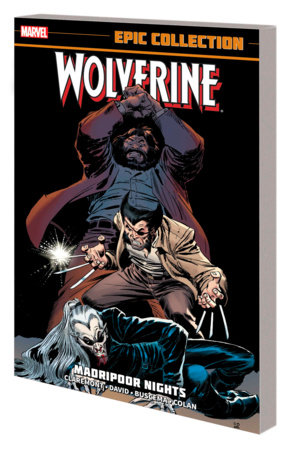 WOLVERINE EPIC COLLECTION: MADRIPOOR NIGHTS [NEW PRINTING 2] by Chris Claremont and Peter David