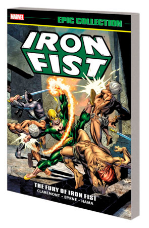 Iron Fist Epic Collection: The Fury Of Iron Fist [New Printing 2] by Chris Claremont and Roy Thomas