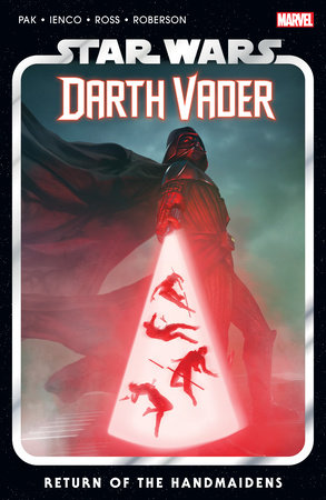 Star Wars: Darth Vader By Greg Pak Vol. 6 - Return Of The Handmaidens by Greg Pak