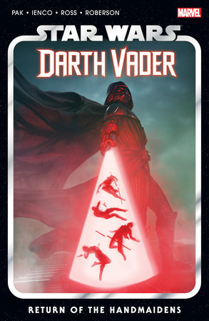 STAR WARS: DARTH VADER BY GREG PAK VOL. 6 - RETURN OF THE HANDMAIDENS by Greg Pak