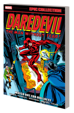 DAREDEVIL EPIC COLLECTION: WATCH OUT FOR BULLSEYE by Steve Gerber and Marvel Various