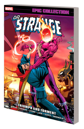 DOCTOR STRANGE EPIC COLLECTION: TRIUMPH AND TORMENT [NEW PRINTING] by Peter B. Gillis and Marvel Various