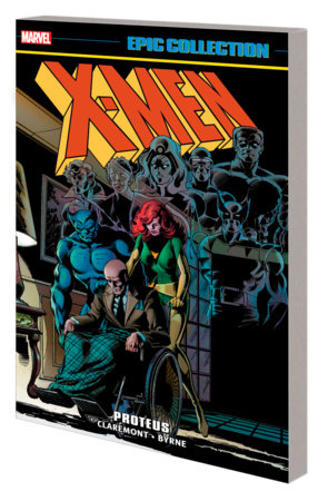 X-MEN EPIC COLLECTION: PROTEUS [NEW PRINTING] by Chris Claremont and Marvel Various