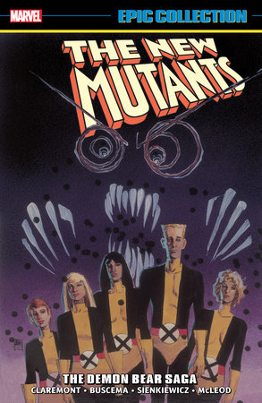 NEW MUTANTS EPIC COLLECTION: THE DEMON BEAR SAGA [NEW PRINTING 2] by Chris Claremont