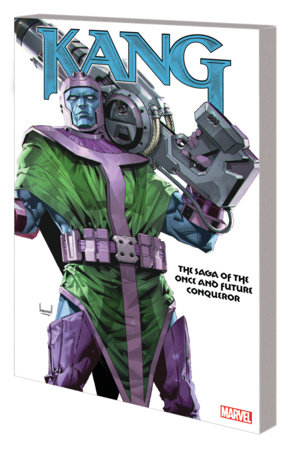 KANG: THE SAGA OF THE ONCE AND FUTURE CONQUEROR by Stan Lee and Marvel Various