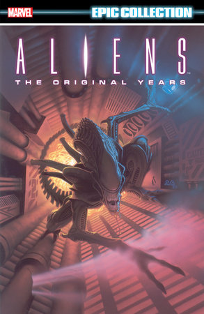 Aliens Epic Collection: The Original Years Vol. 1 by Mark Verheiden and Marvel Various