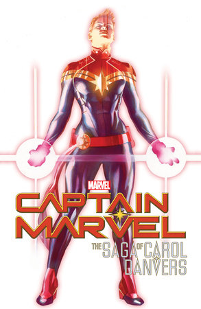 CAPTAIN MARVEL: THE SAGA OF CAROL DANVERS by Kelly Sue DeConnick and Marvel Various