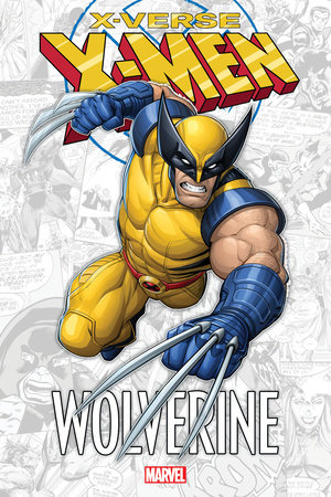 X-MEN: X-VERSE - WOLVERINE by Fred Van Lente and Marvel Various